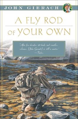 A Fly Rod of Your Own - John Gierach