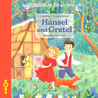 Hänsel und Gretel. Eine Märchenoper. - Engelbert Humperdinck; Bert Alexander Petzold; Jana Rahma