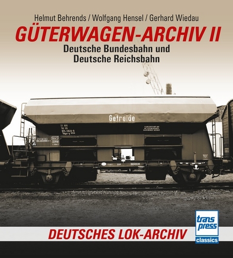 Güterwagen-Archiv II - Helmut Behrends, Gerhard Wiedau, Wolfgang Hensel