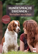 Hundesprache erkennen - Verhalten verstehen - Monika Schaal