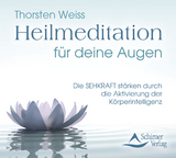 Heilmeditation für deine Augen - Weiss, Thorsten; Schirner Verlag