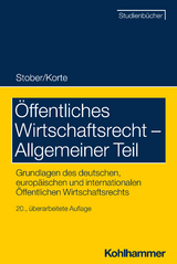 Öffentliches Wirtschaftsrecht - Allgemeiner Teil - Stober, Rolf; Korte, Stefan