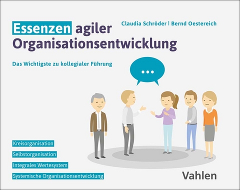 Essenzen agiler Organisationsentwicklung - Claudia Schröder, Bernd Oestereich