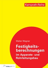 Festigkeitsberechnungen im Apparate- und Rohrleitungsbau - Walter Wagner