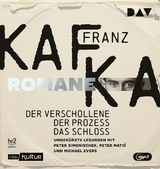 Die Romane – Der Verschollene, Der Prozess, Das Schloss - Franz Kafka