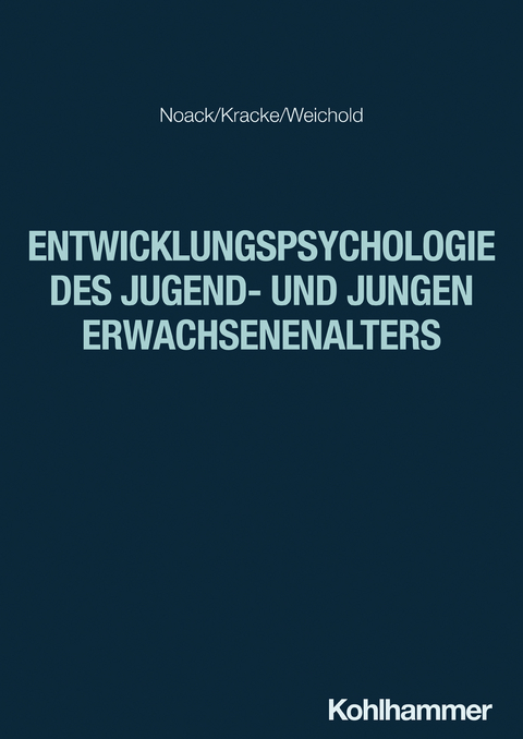 Entwicklungspsychologie des Jugend- und jungen Erwachsenenalters - Peter Noack, Bärbel Kracke, Karina Weichold