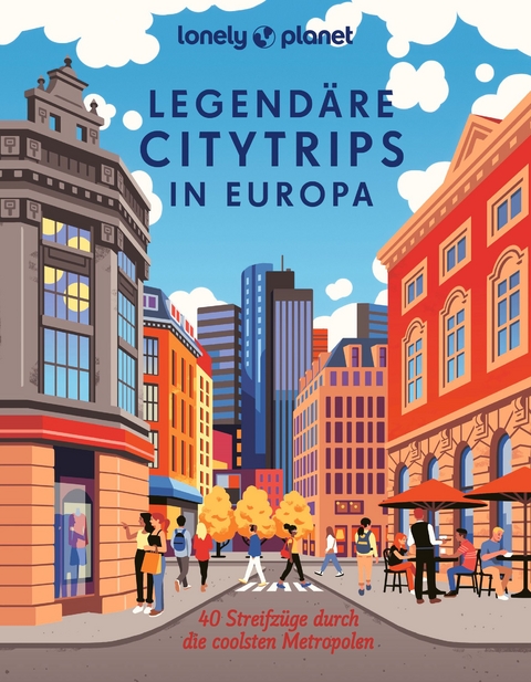 Legendäre Citytrips in Europa - Bernd Biege, Eva Biringer, Michael Bussmann