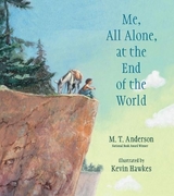 Me, All Alone, at the End of the World - Anderson, M. T.