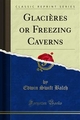 Glacières or Freezing Caverns - Edwin Swift Balch