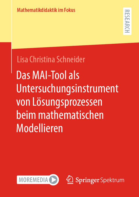 Das MAI-Tool als Untersuchungsinstrument von Lösungsprozessen beim mathematischen Modellieren - Lisa Christina Schneider