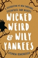 Wicked Weird & Wily Yankees - Stephen Gencarella