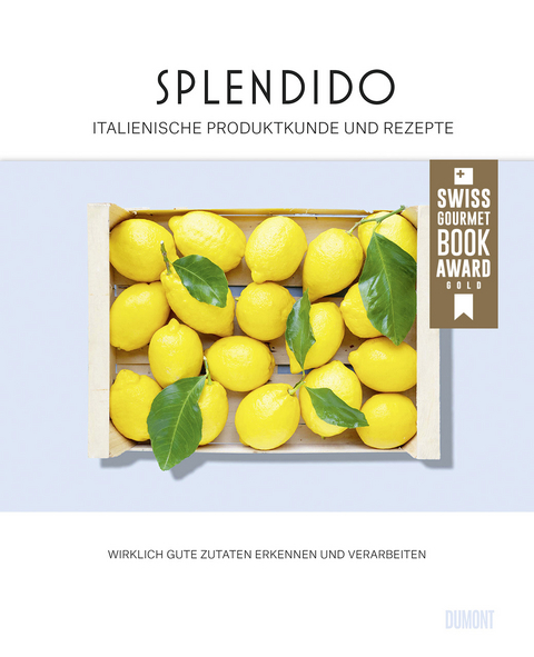 Splendido : italienische Produktkunde und Rezepte - Juri Gottschall, Mercedes Lauenstein