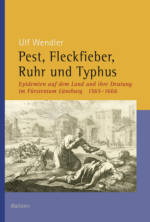 Pest, Fleckfieber, Ruhr und Typhus - Ulf Wendler