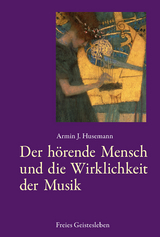 Der hörende Mensch und die Wirklichkeit der Musik - Husemann, Armin J.
