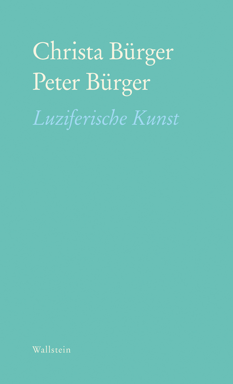 Luziferische Kunst - Christa Bürger, Peter Bürger