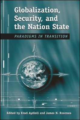 Globalization, Security, and the Nation State - Ersel Aydinli; James N. Rosenau