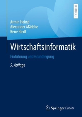 Wirtschaftsinformatik - Armin Heinzl, Alexander Mädche, René Riedl