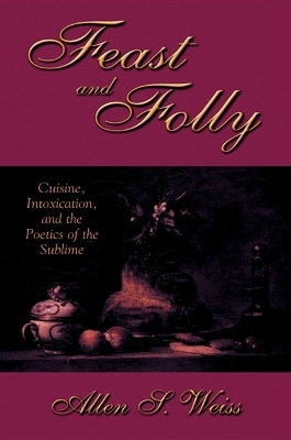 Feast and Folly - Allen S. Weiss