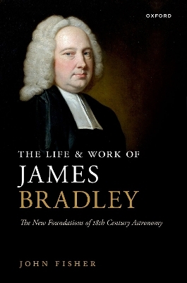 The Life and Work of James Bradley - John Fisher