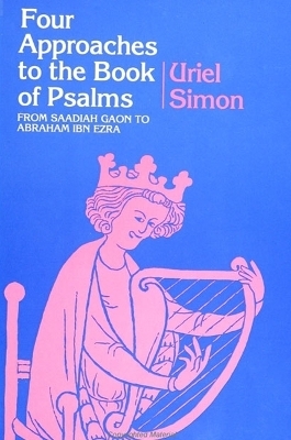 Four Approaches to the Book of Psalms - Uriel Simon