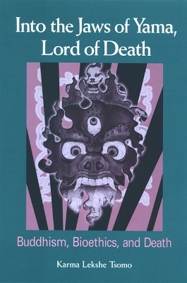 Into the Jaws of Yama, Lord of Death - Karma Lekshe Tsomo