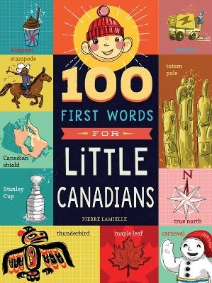 100 First Words for Little Canadians - Pierre Lamielle