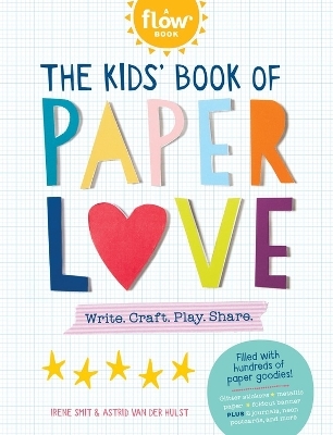 The Kids' Book of Paper Love - Astrid Van Der Hulst, Irene Smit