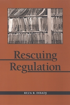 Rescuing Regulation - Reza R. Dibadj