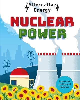 Alternative Energy: Nuclear Power - Louise Kay Stewart