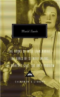 The Prime of Miss Jean Brodie, The Girls of Slender Means, The Driver's Seat, The Only Problem - Muriel Spark