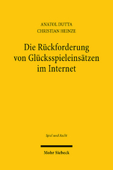 Die Rückforderung von Glücksspieleinsätzen im Internet - Anatol Dutta, Christian Heinze
