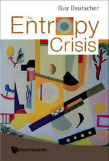 Entropy Crisis, The - Guy Deutscher
