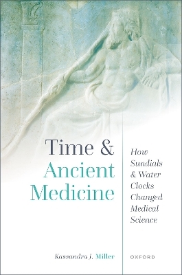 Time and Ancient Medicine - Prof Kassandra J. Miller