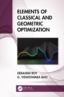 Elements of Classical and Geometric Optimization - Debasish Roy, G Visweswara Rao