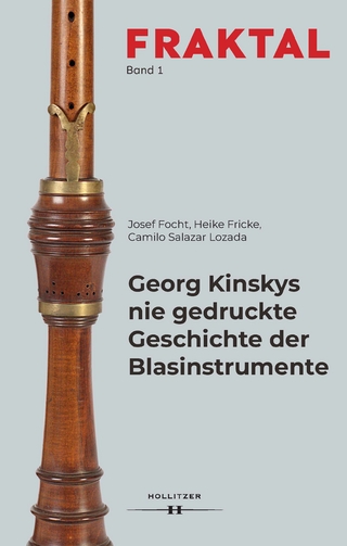 Georg Kinskys nie gedruckte Geschichte der Blasinstrumente - Josef Focht; Heike Fricke; Camilo Salazar Lozada