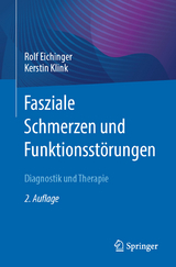 Fasziale Schmerzen und Funktionsstörungen - Eichinger, Rolf; Klink, Kerstin