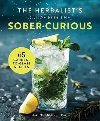 The Herbalist's Guide for the Sober Curious - Leah Jorgensen