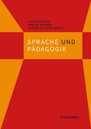 Sprache und Pädagogik - Ulrich Binder; Anselm Böhmer; Jürgen Oelkers