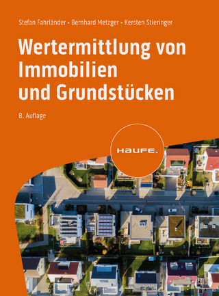 Wertermittlung von Immobilien und Grundstücken - Stefan Fahrländer; Bernhard Metzger; Kersten Stieringer
