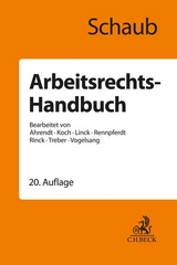 Arbeitsrechts-Handbuch - Günter Schaub, Martina Ahrendt, Ulrich Koch, Rüdiger Linck, Maren Rennpferdt, Ursula Rinck, Jürgen Treber, Hinrich Vogelsang
