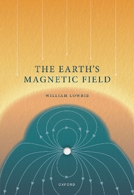 The Earth's Magnetic Field - Prof William Lowrie