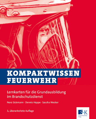 Kompaktwissen Feuerwehr - Nora Sickmann; Dennis Happe; Sascha Wecker
