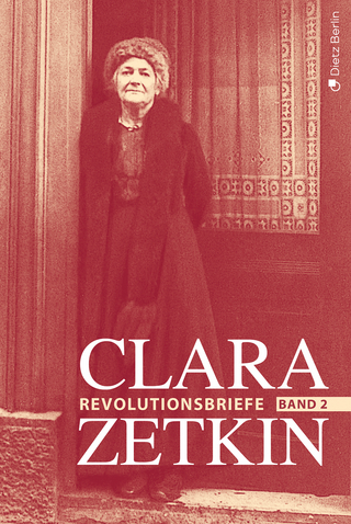 Clara Zetkin - Die Briefe 1914 bis 1933 (3 Bde.) / Die Briefe 1914 bis 1933 - Clara Zetkin; Jörn Schütrumpf; Marga Voigt