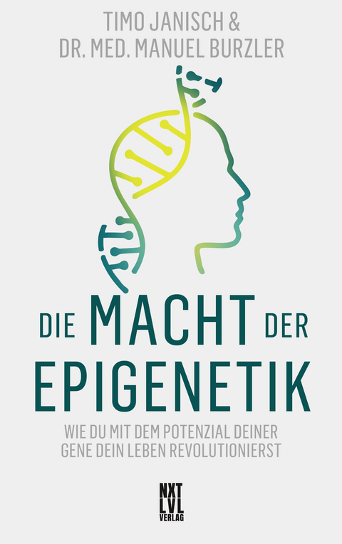 Die Macht der Epigenetik - Timo Janisch, Manuel Burzler