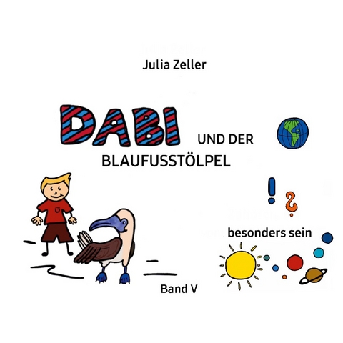 Dabi und der Blaufusstölpel - vom besonders sein - Band V - Julia Zeller