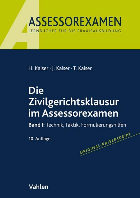 Die Zivilgerichtsklausur im Assessorexamen - Horst Kaiser, Jan Kaiser, Torsten Kaiser