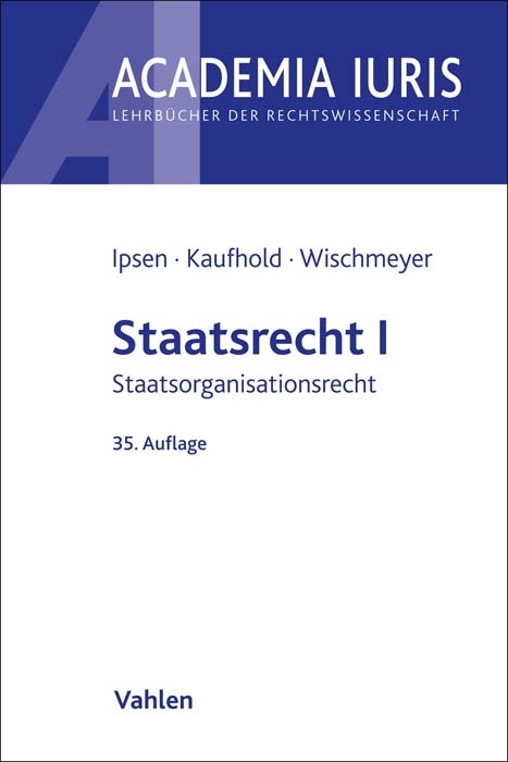 Staatsrecht I - Jörn Ipsen, Ann-Katrin Kaufhold, Thomas Wischmeyer