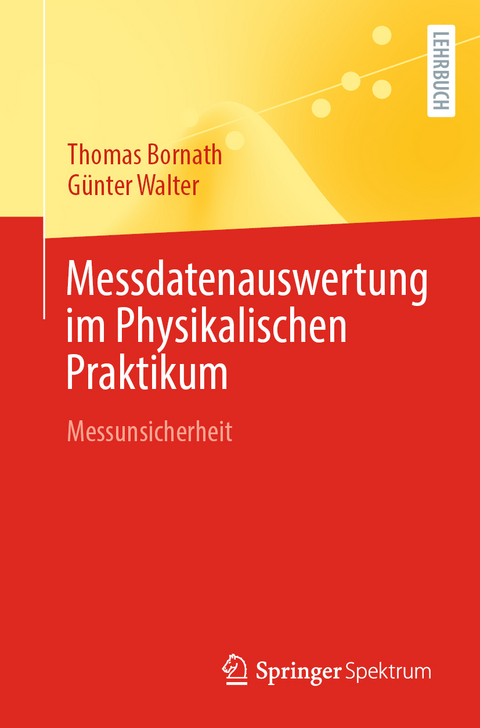 Messdatenauswertung im Physikalischen Praktikum - Thomas Bornath, Günter Walter