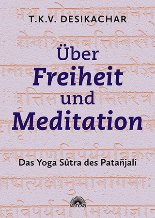 Über Freiheit und Meditation - T.K.V. Desikachar