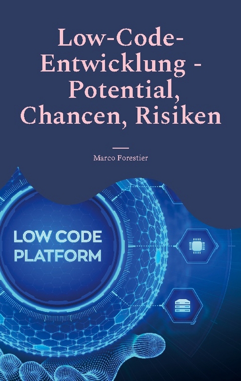 Low-Code-Entwicklung - Potential, Chancen, Risiken - Marco Forestier
